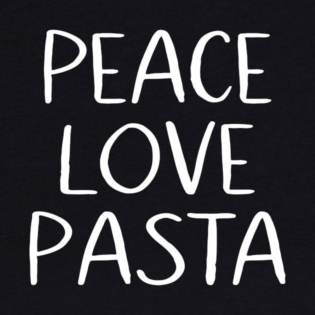 Peace Love Pasta by MessageOnApparel